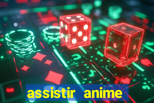 assistir anime online dublado